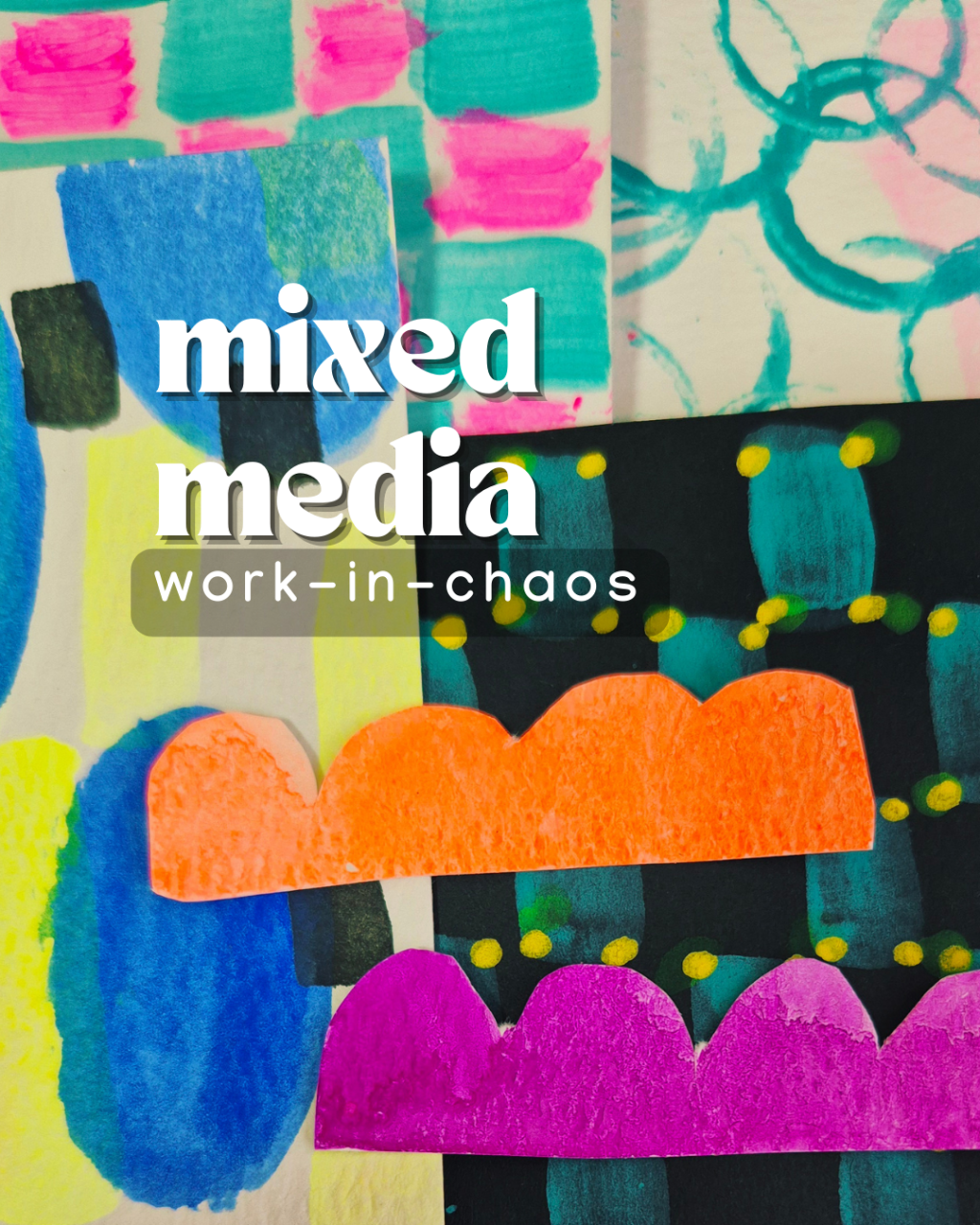 Welcome to Mixed Media Work-in-Chaos: Embrace the&nbsp;Mess
